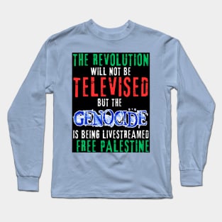 The Revolution Will Not Be Televised but The Genocide Is Being Livestreamed - Flag Colors and Blue Genocide - Back Long Sleeve T-Shirt